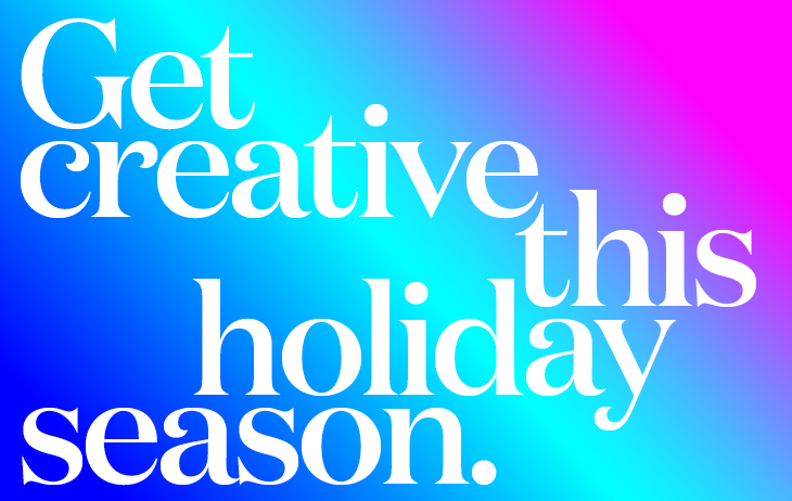 Get creative this holiday season