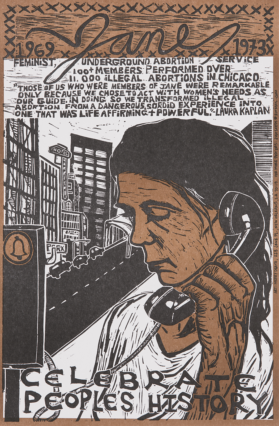 Image of a woman on a telephone with a city in the background. Executed in the style of a woodcut in black and brown. Text above the image refers to Jane, also known as the Jane Collective or the Abortion Counseling Service of Women’s Liberation, an underground service in Chicago, Illinois that operated from 1969-1973. There is also a quote by activist and author Laura Kaplan.